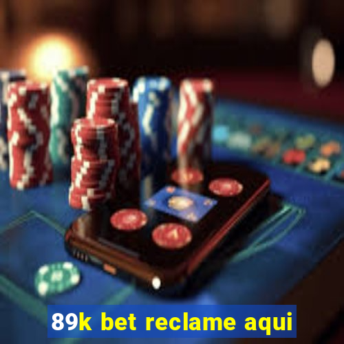 89k bet reclame aqui